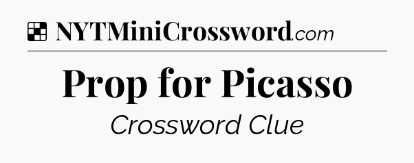 Solution: Prop for Picasso - NYT Crossword