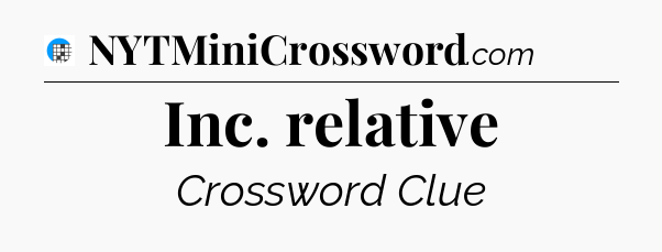 Inc. relative Crossword Clue