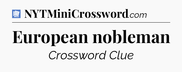 European nobleman Puzzle Page Crossword Clue