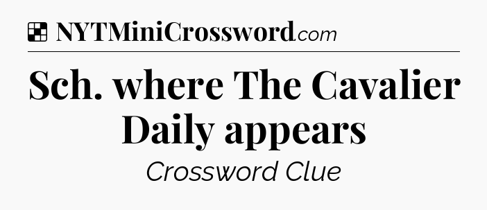 Solution: Sch. where The Cavalier Daily appears - NYT Crossword
