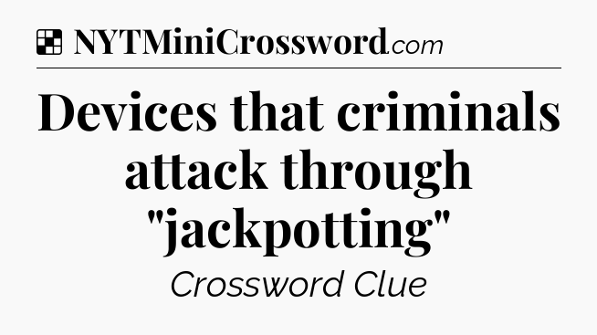 Solution: Devices that criminals attack through 