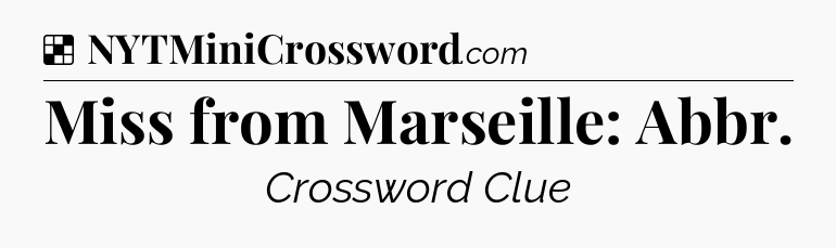 Solution: Miss from Marseille: Abbr - NYT Crossword