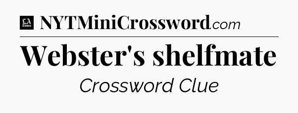 Webster's shelfmate - LA Times Crossword