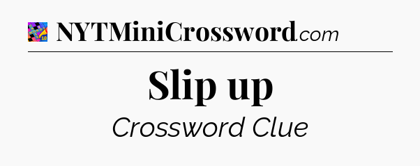 Slip up Crossword Clue