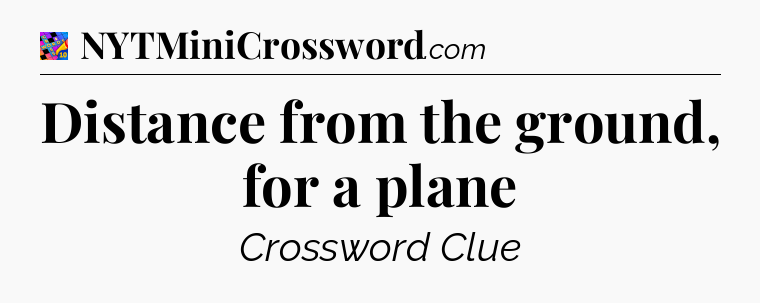 Distance from the ground, for a plane Crossword Clue