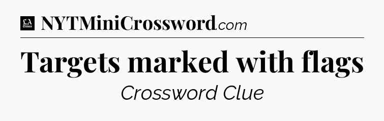Targets marked with flags - LA Times Crossword