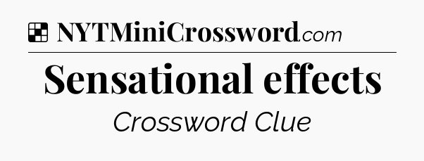 Solution: Sensational effects - NYT Crossword