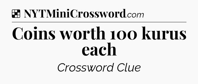 Solution: Coins worth 100 kurus each - NYT Crossword