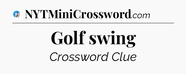 Golf swing Crossword Clue