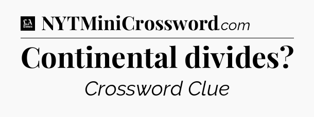 Continental divides - LA Times Crossword