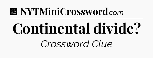 Continental divide - LA Times Crossword