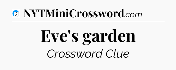 Eve's garden Crossword Clue