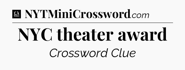 NYC theater award - LA Times Crossword