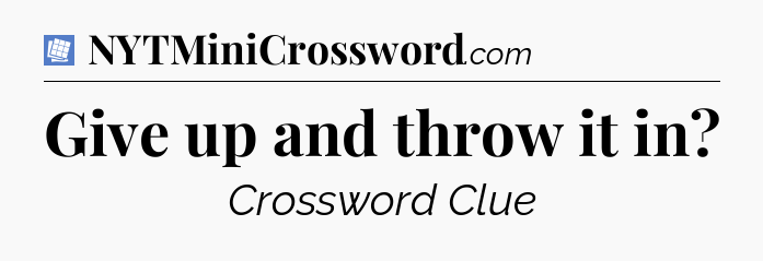 Give up and throw it in Puzzle Page Crossword Clue