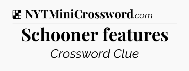Solution: Schooner features - NYT Crossword