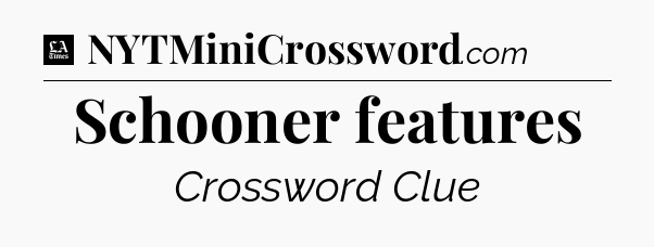 Schooner features - LA Times Crossword