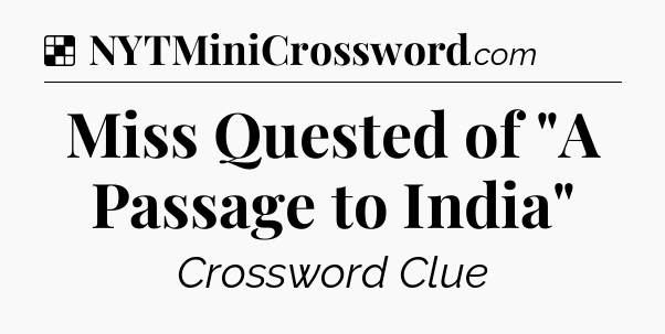 Solution: Miss Quested of 