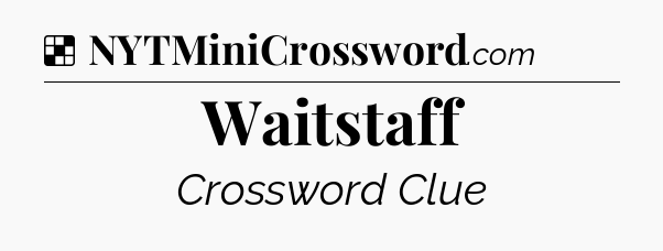 Solution: Waitstaff - NYT Crossword