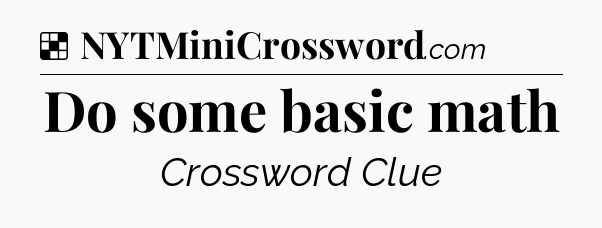 Solution: Do some basic math - NYT Crossword