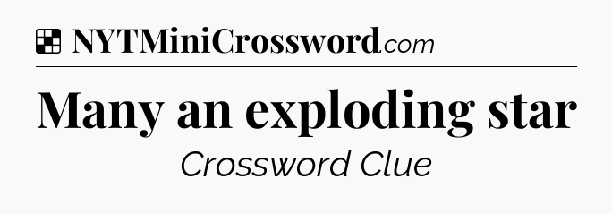 Solution: Many an exploding star - NYT Crossword