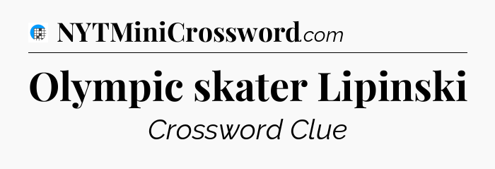 Olympic skater Lipinski Crossword Clue