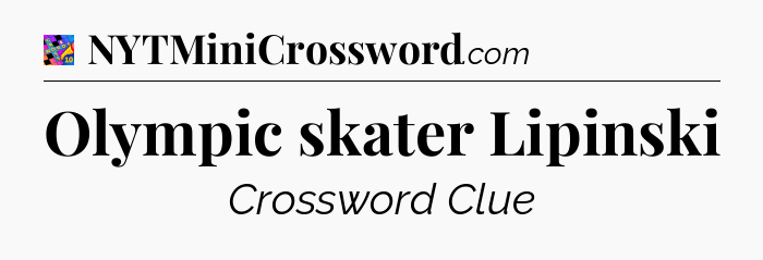 Olympic skater Lipinski Crossword Clue