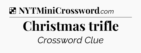 Solution: Christmas trifle - NYT Crossword