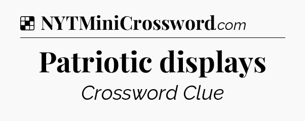 Solution: Patriotic displays - NYT Crossword