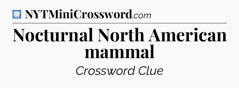 Nocturnal North American mammal Puzzle Page Crossword Clue