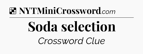 Solution: Soda selection - NYT Crossword