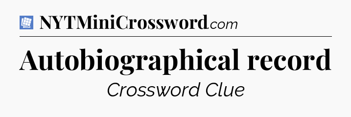 Autobiographical record Puzzle Page Crossword Clue