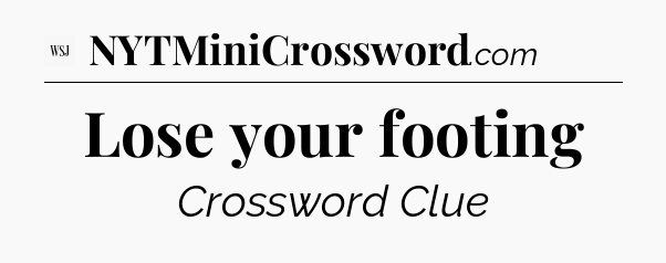 Lose your footing - WSJ Crossword