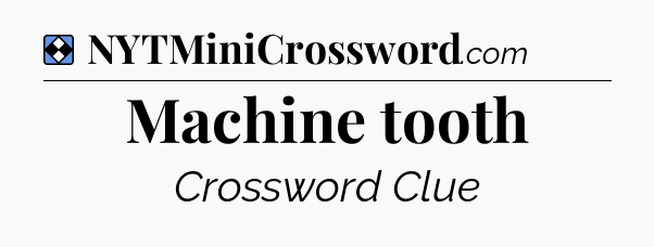Solution: Machine tooth - NYT Mini Crossword