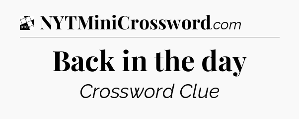 Back in the day - Daily Themed Classic Crossword