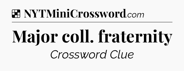 Solution: Major coll. fraternity - NYT Crossword