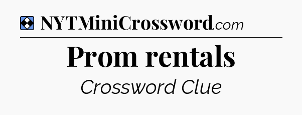 Solution: Prom rentals - NYT Mini Crossword