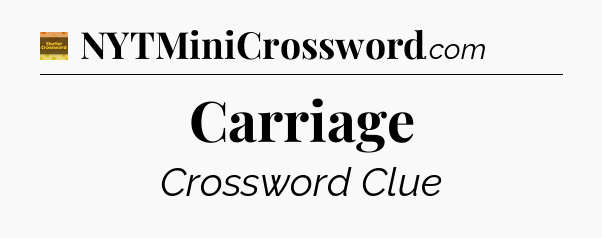 Carriage - Eugene Sheffer Crossword