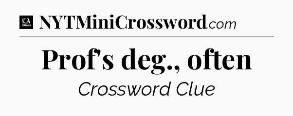 Prof's deg., often - LA Times Crossword