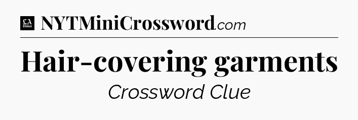 Hair-covering garments - LA Times Crossword
