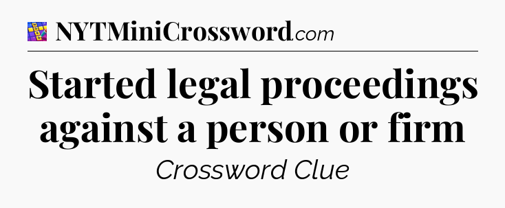 Started legal proceedings against a person or firm Codycross