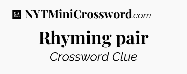 Rhyming pair - LA Times Crossword