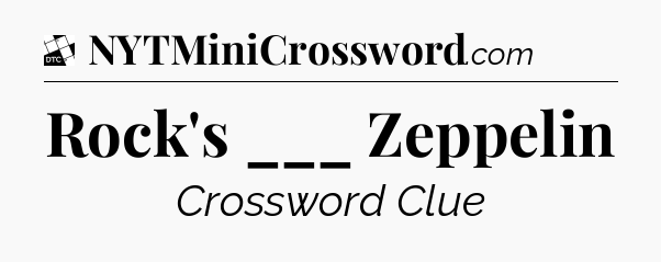 Rock's ___ Zeppelin - Daily Themed Classic Crossword