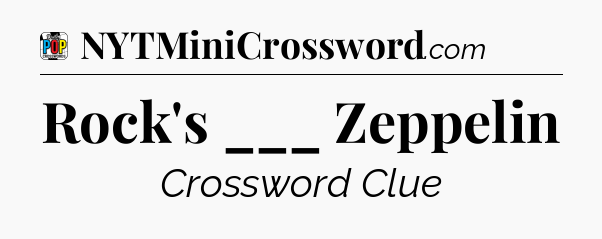 Rock's ___ Zeppelin Crossword Clue