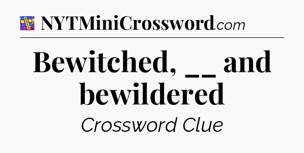 Bewitched, __ and bewildered Codycross