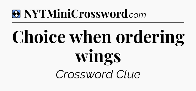 Solution: Choice when ordering wings - NYT Mini Crossword