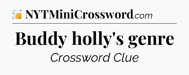 Buddy holly's genre - 7 Little Words