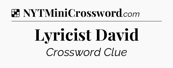 Solution: Lyricist David - NYT Crossword