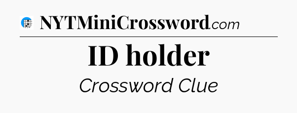 ID holder Crossword Clue