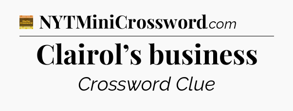 Clairol’s business - Eugene Sheffer Crossword