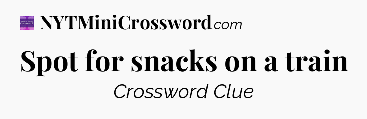 Spot for snacks on a train - Thomas Joseph Crossword